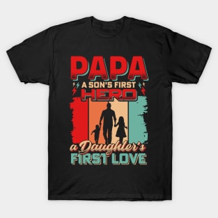 Papa A son's First Hero a Daughter's First Love T-Shirt